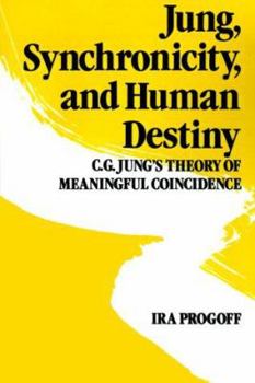 Paperback Jung, Synchronicity, and Human Destiny: C.G. Jung's Theory of Meaningful Coincidence Book