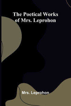 Paperback The Poetical Works of Mrs. Leprohon Book