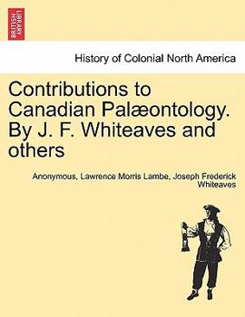 Paperback Contributions to Canadian Pal Ontology. by J. F. Whiteaves and Others Book
