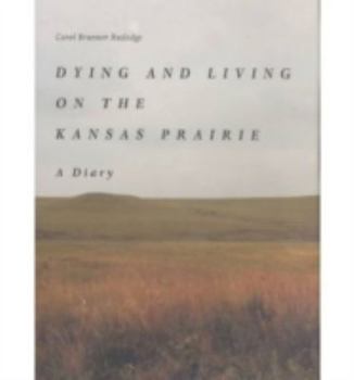 Hardcover Dying and Living on the Kansas Prairie: A Diary Book