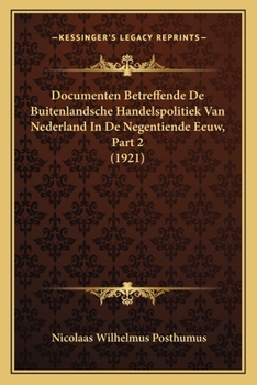 Paperback Documenten Betreffende De Buitenlandsche Handelspolitiek Van Nederland In De Negentiende Eeuw, Part 2 (1921) [Dutch] Book