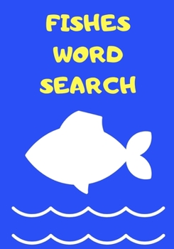 FISHES WORD SEARCH: Easy for Beginners | Adults and Kids | Family and Friends | On Holidays, Travel or Everyday | Great Size | Quality Paper | Beautiful Cover | Perfect Gift Idea