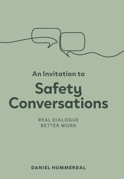 An Invitation to Safety Conversations: Real Dialogue, Better Work