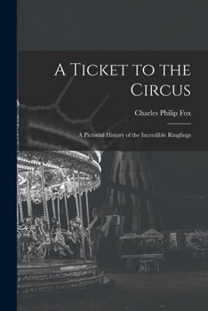 Paperback A Ticket to the Circus: a Pictorial History of the Incredible Ringlings Book