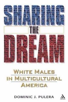 Hardcover Sharing the Dream: White Males in Multicultural America Book