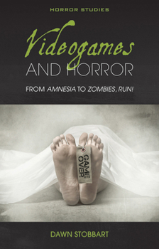 Paperback Videogames and Horror: From Amnesia to Zombies, Run! Book