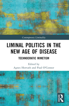 Paperback Liminal Politics in the New Age of Disease: Technocratic Mimetism Book
