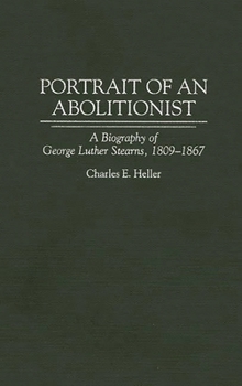 Hardcover Portrait of an Abolitionist: A Biography of George Luther Stearns, 1809-1867 Book