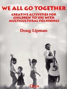 Paperback We All Go Together: Creative Activities for Children to Use with Multicultural Folksongs [With Cassette] Book