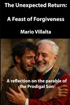 The Unexpected Return: A Feast of Forgiveness