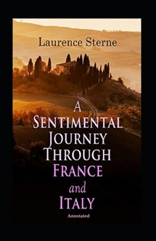 Paperback A Sentimental Journey Through France and Italy (Annotated) Book