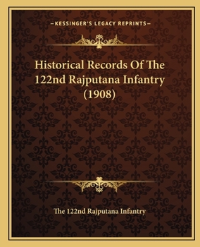 Paperback Historical Records Of The 122nd Rajputana Infantry (1908) Book