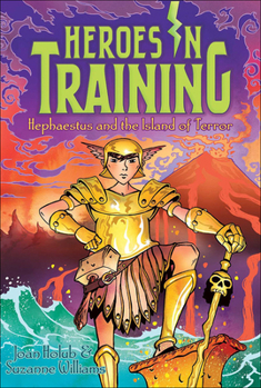 Hephaestus and the Island of Terror - Book #10 of the Heroes in Training