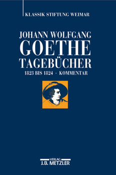 Johann Wolfgang Goethe: Tageb?cher : Band IX,2 Kommentar (1823-1824)