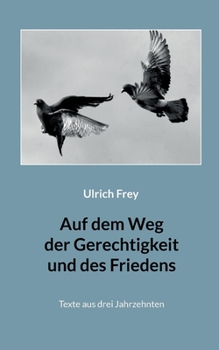Paperback Auf dem Weg der Gerechtigkeit und des Friedens: Texte aus drei Jahrzehnten [German] Book