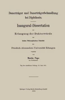 Paperback Dauerträger Und Dauerträgerbehandlung Bei Diphtherie: Inaugural-Dissertation Zur Erlangung Der Doktorwürde Der Hohen Philosophischen Fakultät Der Frie [German] Book