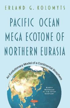 Hardcover Pacific Ocean Mega Ecotone of Northern Eurasia: An Evolutionary Model of a Continental Biosphere Book