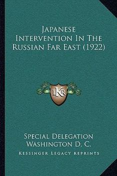 Paperback Japanese Intervention In The Russian Far East (1922) Book