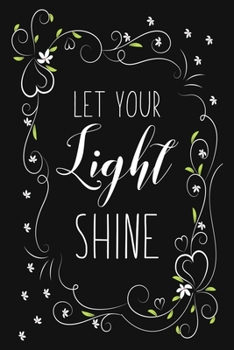 Let Your Light Shine: Blank Lined And Dot Grid Paper Notebook for Writing /110 pages /6"x9"