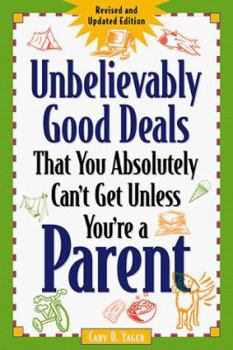 Paperback Unbelievably Good Deals That You Absolutely Can't Get Unless You're a Parent Book