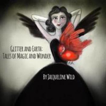 Paperback Glitter and Earth: Tales of Magic and Wonder Book