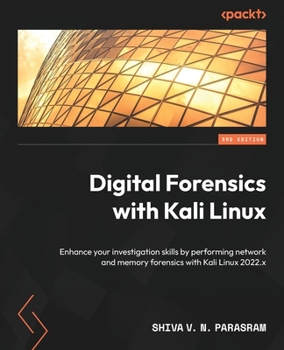 Paperback Digital Forensics with Kali Linux - Third Edition: Enhance your investigation skills by performing network and memory forensics with Kali Linux 2022.x Book