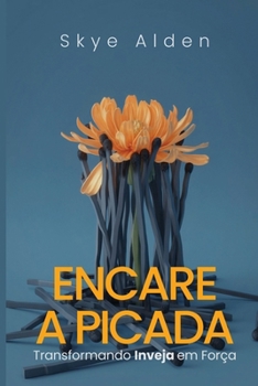 Encare a Picada: Transformando Inveja em Força (Portuguese Edition)