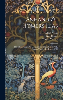 Hardcover Anhang Zu Homers Ilias: Hft. Erlauterungen Zu Gesang I-iii.3.umgearbeitete Aufl. Besorgt Von Dr. C. Hentze. 1896 [Afrikaans] Book