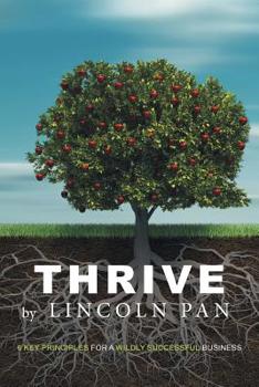 Paperback Thrive: 6 Key Principles for a Wildly Successful Business Book