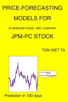 Paperback Price-Forecasting Models for JP Morgan Chase and Company JPM-PC Stock Book