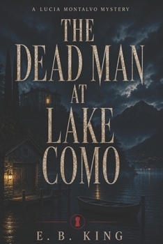 The Dead Man at Lake Como: A Murder Mystery (Lucia Montalvo Mysteries)