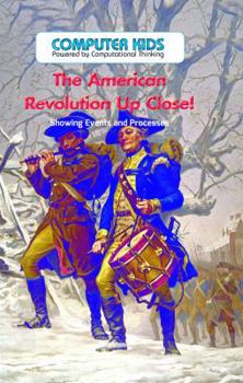 Library Binding The American Revolution Up Close!: Showing Events and Processes Book