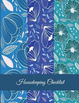 Paperback Housekeeping Checklist: Art Floral Design, Household Chores List, Cleaning Routine Weekly Cleaning Checklist Large Size 8.5" x 11" Cleaning an [Large Print] Book