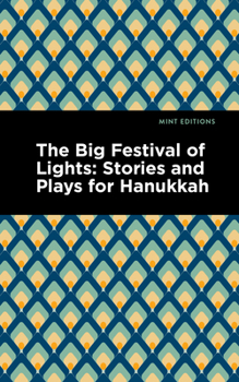 Paperback The Big Festival of Lights: Stories and Plays for Hanukkah Book