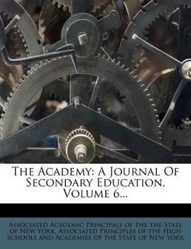 Paperback The Academy: A Journal of Secondary Education, Volume 6... Book