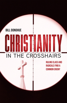 Paperback Christianity in the Crosshairs: Ruling Class and Radicals Find a Common Enemy Book