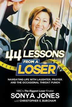 Hardcover 44 Lessons from a Loser: Navigating Life through Laughter, Prayer and the Occasional Throat Punch Book