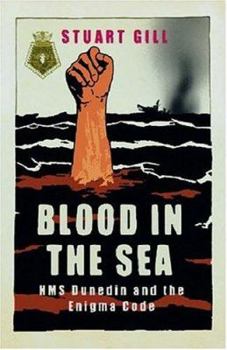 Paperback Blood in the Sea: HMS Dunedin and the Enigma Code Book