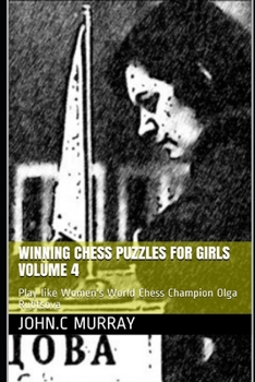 Paperback Winning Chess Puzzles for girls Volume 4: Play like Women's World Chess Champion Olga Rubtsova Book