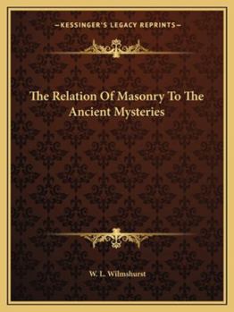 Paperback The Relation Of Masonry To The Ancient Mysteries Book