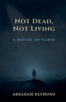 Not Dead, Not Living: A Novel in Verse (Lamentation)