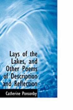 Lays of the Lakes, and Other Poems of Description and Reflection