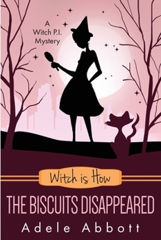 Witch Is How The Biscuits Disappeared - Book #31 of the A Witch P.I. Mystery