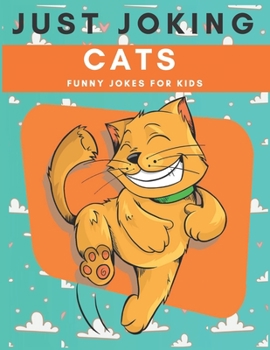 just joking cats funny jokes for kids: funny jokes cats for kids