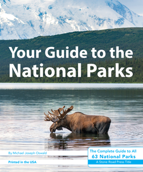 Paperback Your Guide to the National Parks: The Complete Guide to All 63 National Parks Book