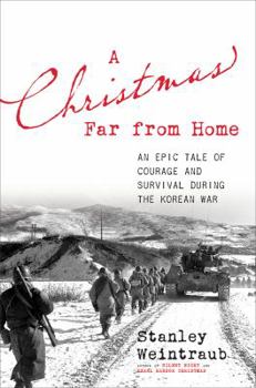 Hardcover A Christmas Far from Home: An Epic Tale of Courage and Survival During the Korean War Book
