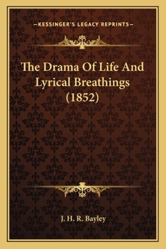 The Drama of Life: And, Lyrical Breathings
