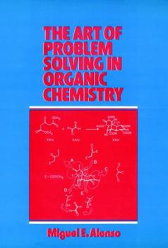 The Art of Problem Solving in Organic Chemistry