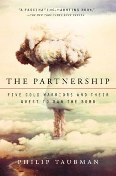 Paperback The Partnership: Five Cold Warriors and Their Quest to Ban the Bomb Book