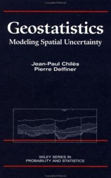 Hardcover Geostatistics: Modeling Spatial Uncertainty (Wiley Series in Probability and Statistics. Applied Probability and Statistics.) Book